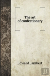 The Art Of Confectionary