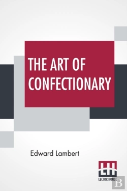 Bertrand.pt - The Art Of Confectionary: Shewing The Va