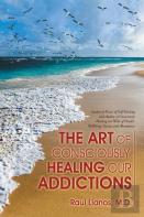 The Art Of Consciously Healing Our Addictions