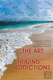 The Art Of Consciously Healing Our Addictions