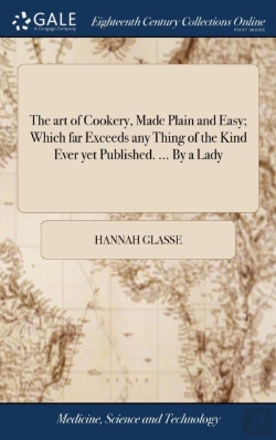 Bertrand.pt - The Art Of Cookery, Made Plain And Easy; Which Far Exceeds Any Thing Of The Kind Ever Yet Published. ... By A Lady