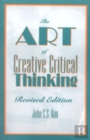 The Art Of Creative Critical Thinking