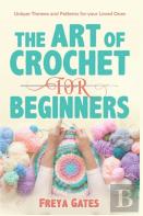 The Art Of Crochet For Beginners