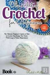 The Art Of Crochet For Beginners: The Ul