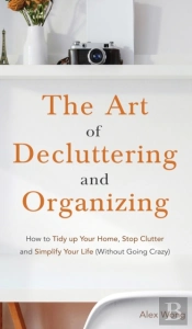 The Art Of Decluttering And Organizing