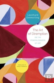 The Art Of Diremption Â€“ On The Powerlessness Of Art