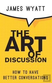 The Art Of Discussion: How To Have Bette