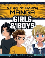The Art Of Drawing Manga: Girls And Boys