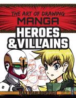 The Art Of Drawing Manga: Heroes & Villains