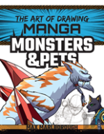The Art Of Drawing Manga: Monsters & Pets