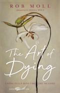 The Art Of Dying Â€“ Living Fully Into The Life To Come