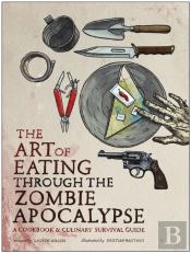 The Art Of Eating Through The Zombie Apocalypse