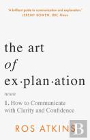 The Art Of Explanation