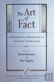 The Art Of Fact: A Historical Anthology Of Literary Journalism