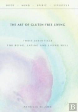 Bertrand.pt - The Art Of Gluten-Free Living: Three Essentials For Being, Eating, And Living Well