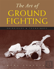 The Art Of Ground Fighting