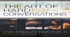 The Art Of Hard Conversations Â€“ Biblical Tools For The Tough Talks That Matter