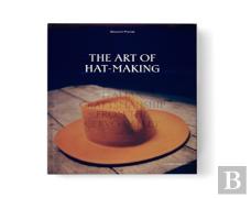 The Art Of Hat-Making