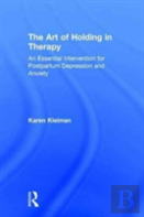 The Art Of Holding In Therapy