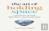 The Art Of Holding Space