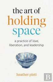 The Art Of Holding Space