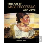 The Art Of Image Processing With Java