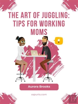 Bertrand.pt - The Art Of Juggling: Tips For Working Moms