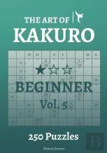 The Art Of Kakuro Beginner Vol.5