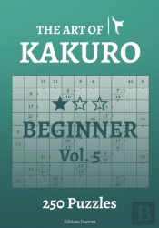 The Art Of Kakuro Beginner Vol.5