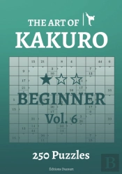 The Art Of Kakuro Beginner Vol.6
