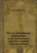 The Art Of Landscape Architecture Its Development And Its Application To Modern Landscape Gardening