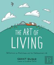 The Art Of Living: Reflections On Mindfulness And The Overexamined Life