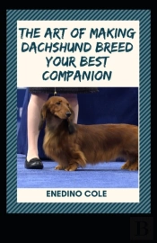 The Art Of Making Dachshund Breed Your Best Companion