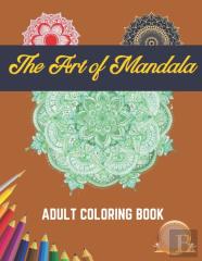 The Art Of Mandala Adult Coloring Book