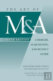 The Art Of M&A, Sixth Edition: A Merger, Acquisition, And Buyout Guide