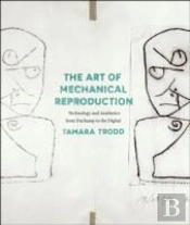 The Art Of Mechanical Reproduction