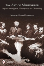 The Art Of Mediumship: Psychic Investigation, Clairvoyance, And Channeling
