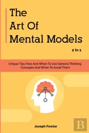 The Art Of Mental Models 2 In 1: Unique