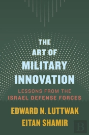 The Art Of Military Innovation