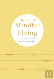 The Art Of Mindful Living