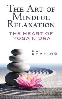 Bertrand.pt - The Art Of Mindful Relaxation: The Heart Of Yoga Nidra
