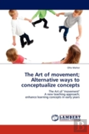 The Art Of Movement; Alternative Ways To Conceptualize Concepts