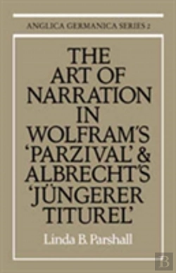 Bertrand.pt - The Art Of Narration In Wolfram'S Parzival And Albrecht'S Jungerer Titurel