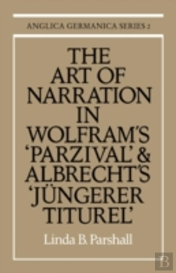 Bertrand.pt - The Art Of Narration In Wolfram'S Parzival And Albrecht'S Jungerer Titurel