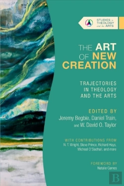 Bertrand.pt - The Art Of New Creation Â€“ Trajectories In Theology And The Arts
