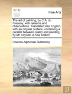 Bertrand.pt - The Art Of Painting, By C.A. Du Fresnoy; With Remarks And Observations. Translated Into English, With An Original Preface, Containing A Parallel Betwe