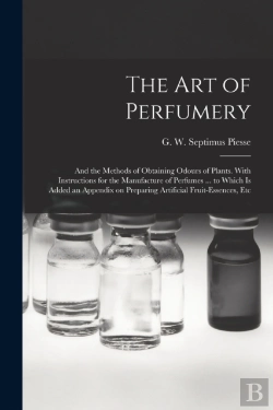 Bertrand.pt - The Art Of Perfumery : And The Methods O