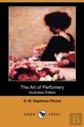 The Art Of Perfumery (Illustrated Editio