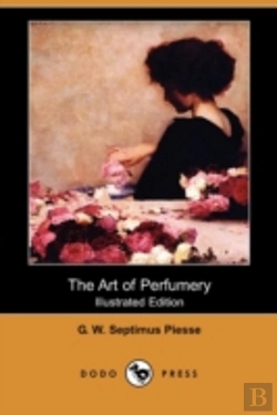 Bertrand.pt - The Art Of Perfumery (Illustrated Editio