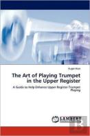 The Art Of Playing Trumpet In The Upper Register